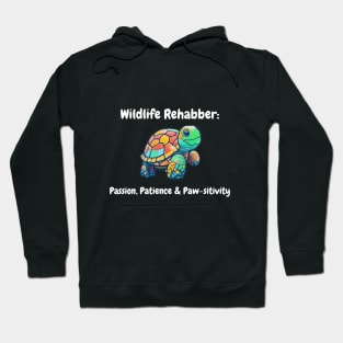 Wildlife Rehabber - Passion, Patience and Paw-sitivity T-shirt Hoodie